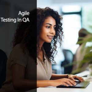 Practical Agile Testing: Integrating QA with Agile Workflows