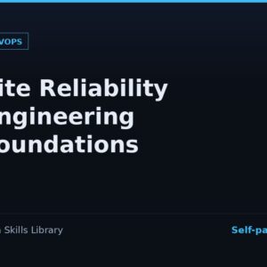 Site Reliability Engineering Foundations