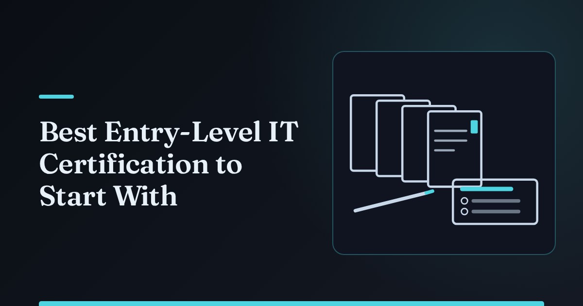 Best Entry-Level IT Certification to Start With: A Comparison